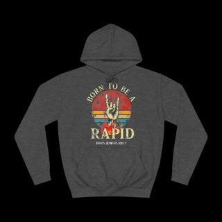 BORN TO BE A RAPID HOODIE